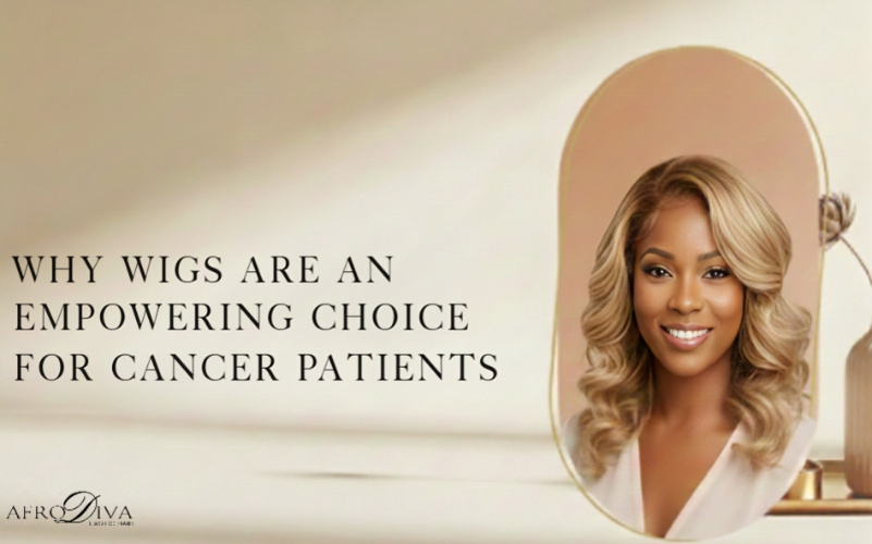Why Wigs Are an Empowering Choice for Cancer Patients